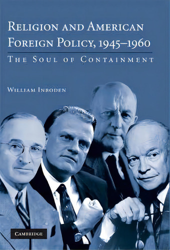 Religion And American Foreign Policy, 1945-1960, De William Inboden. Editorial Cambridge University Press, Tapa Dura En Inglés