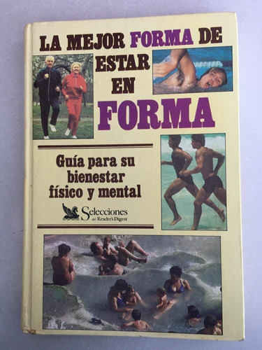 La Mejor Forma De Estar En Forma. Readers Digest. 1991.
