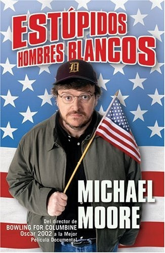 Estúpidos Hombres Blancos - Michael Moore