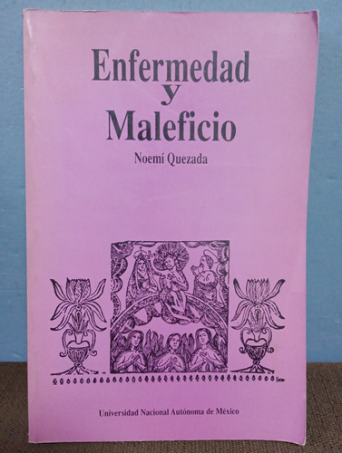 Enfermedad Y Maleficio./ Noemí Quezada