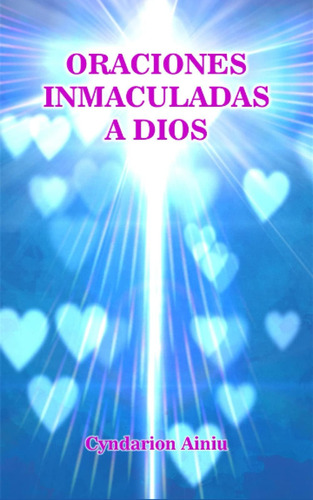 Libro Oraciones Inmaculadas A Dios (spanish Edition)