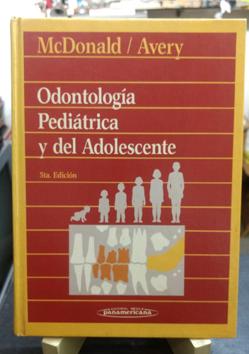 Odontología Pediátrica Y Del Adolescente 5 Ed Mcdonald Avery