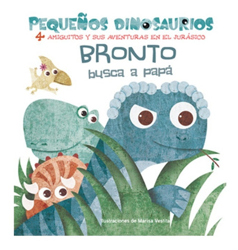 Bronto Busca A Papá / Pequeños Dinosaurios Vicens Vives Kids