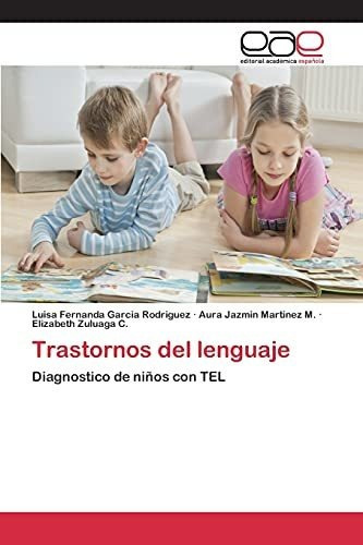 Trastornos Del Lenguaje, De Garcia Rodriguez Luisa Fernanda. Editorial Academica Espanola, Tapa Blanda En Español