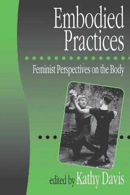 Libro Embodied Practices : Feminist Perspectives On The B...