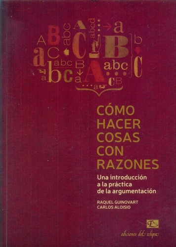 Cómo Hacer Cosas Con Razones - Guinovart, Aloisio