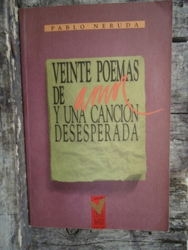 Veinte Poemas De Amor Y Una Cancion Desesperada - P. Neruda