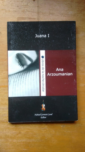 Juana I - Ana Arzoumanian - Nahuel Cerrutti Carol