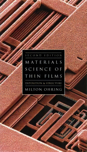 Materials Science Of Thin Films, De Milton Ohring. Editorial Elsevier Science Publishing Co Inc, Tapa Dura En Inglés
