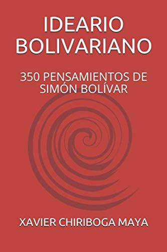 Libro: Ideario Bolivariano: 350 Pensamientos De Simón