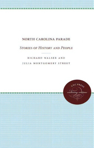 North Carolina Parade: Stories Of History And People, De Walser, Richard. Editorial Univ Of North Carolina Pr, Tapa Blanda En Inglés