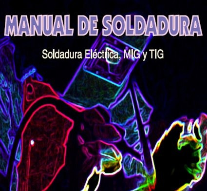 Manual De Soldadura Eléctrica Mig Y Tig - Pdf - Envío Gratis