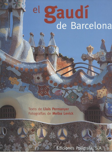 Gaudi De Barcelona, El, De Permanyer, Lluís. Editorial Ediciones Polígrafa, Tapa Dura, Edición 1 En Español, 1996