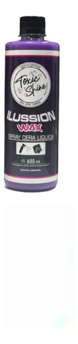 Toxic Shine Cera Ilussion Wax Con Carnauba 600ml