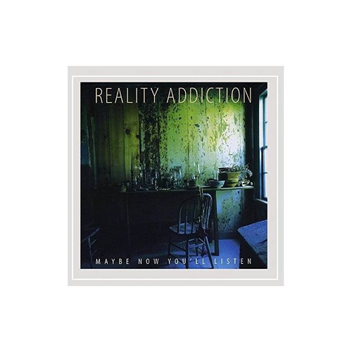 Reality Addiction Maybe Now You'll Listen Usa Import Cd