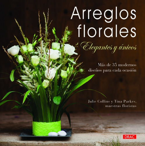 Libro Arreglos Florales Elegantes Y Únicos - Colins, Julie/