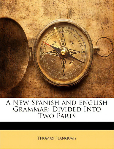 A New Spanish And English Grammar, De Thomas Planquais. Editorial Nabu Press, Tapa Blanda En Español/inglés