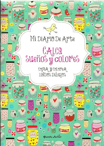 Mi Diario De Arte Calca Sueños Y Colores, De Aa.vv., Autores Varios. Serie N/a, Vol. Volumen Unico. Editorial Planeta Junior, Tapa Blanda, Edición 1 En Español, 2013