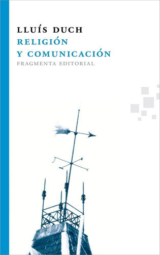 Religión Y Comunicación, De Lluís Duch Álvarez., Vol. 0. Editorial Fragmenta, Tapa Blanda En Español, 1