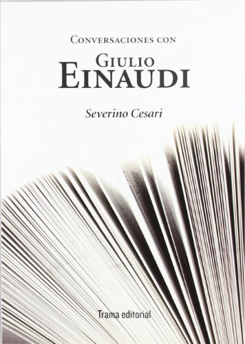 Libro Conversaciones Con Giulio Einaudi De Cesari Severino T