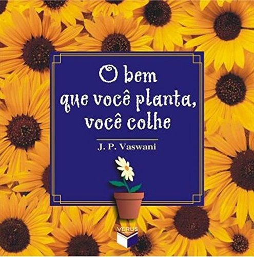 Bem Que Voce Planta, Voce Colhe, O, De J. P. Vaswani. Editora Verus Em Português
