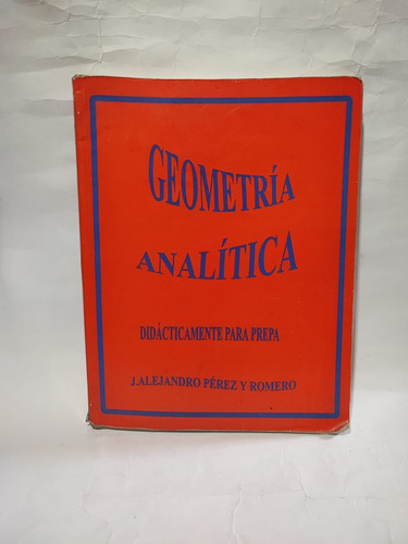 Geometría Analítica J. Alejandro Pérez Y Romero