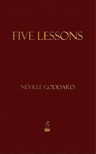 Five Lessons, De Neville Goddard. Editorial Merchant Books, Tapa Dura En Inglés