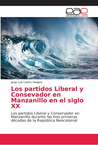 Libro: Los Partidos Liberal Y Consevador Manzanillo