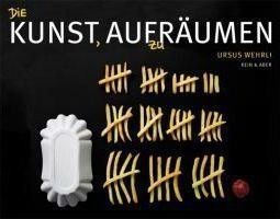 Die Kunst, Aufzuräumen - Ursus Wehrli (alemán)