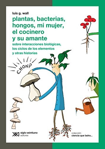 Plantas, Bacterias, Hongos, Mi Mujer, El Cocinero Y Su Amant