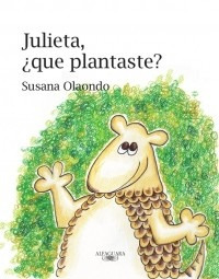 Julieta, ¿qué Plantaste? ( Susana Olaondo)