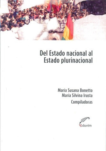Del Estado Nacional Al Estado Plurinacional - Bt, De Bto, Irusta. Editorial Eduvim En Español