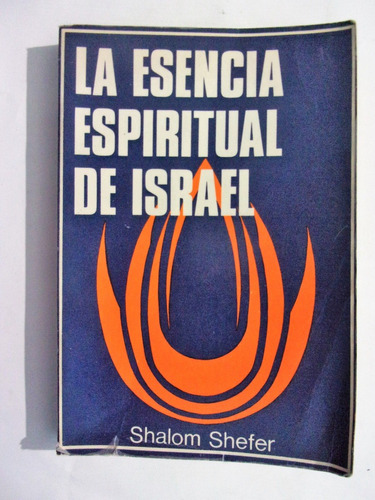 La Esencia Espiritual De Israel - Shalom Shefer