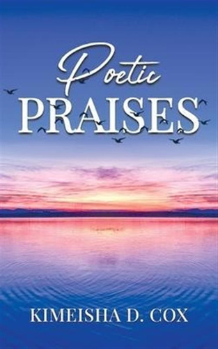 Poetic Praises : Overcoming Addiction With Praise - Kimei...