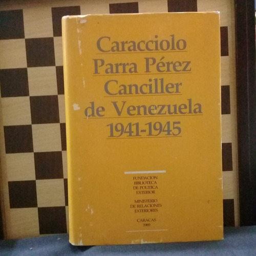 Caracciolo Parra Pérez Canciller De Venezuela 1941-1945
