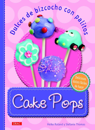 Cake Pops. Dulces De Bizcocho Con Palitos