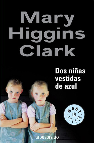 DOS NIÑAS VESTIDAS DE AZUL (DEBOLSILLO), de Higgins Clark, Mary. Editorial Debolsillo en español