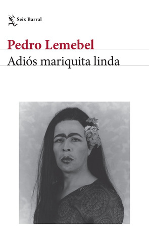Adiós mariquita linda, de LEMEBEL PEDRO. Serie Biblioteca Breve Editorial Seix Barral México, tapa blanda en español, 2021