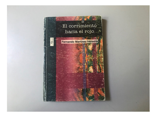 El Corrimiento Hacia El Rojo - Fernando Martínez Heredia