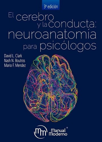 El Cerebro Y La Conducta: Neuroanatomia Para Psicólogos