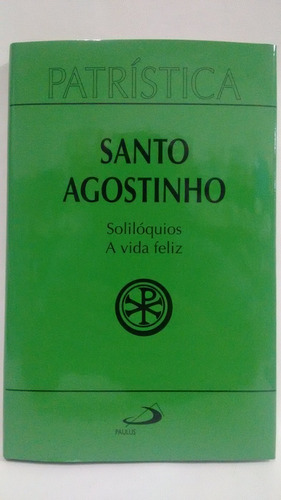 Livro Vida Feliz Solilóquios  St Agostinho Patrística Vol 11