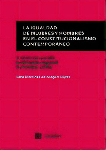 La Igualdad Entre Mujeres Y Hombres En El Constitucionalismo, De Martinez De Aragon Lopez, Lara. Editorial Comares En Español