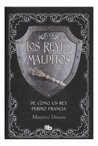 Libro Los Reyes Malditos Vii. De Cómo Un Rey Perdió Francia