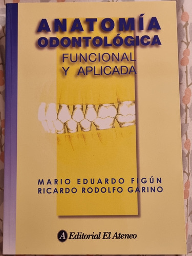 Anatomía Odontológica Funcional Y Aplicada - Figún Garino