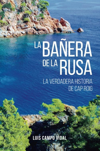 Libro: La Bañera De La Rusa: La Verdadera Historia Cap Roi