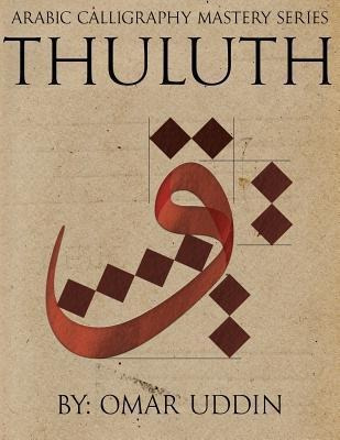 Arabic Calligraphy Mastery Series - Thuluth : A Comprehen...