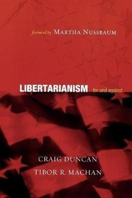 Libertarianism : For And Against - Craig Duncan&,,