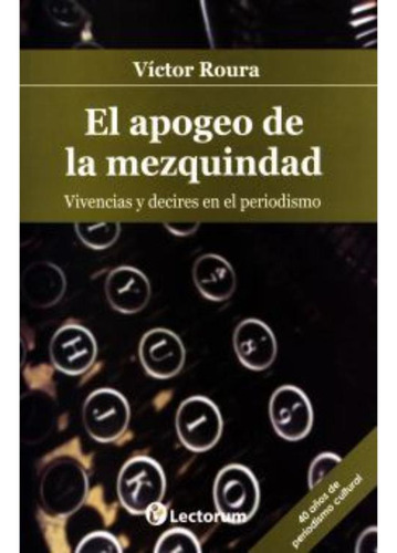 Libro: El Apogeo De La Mezquindad. Vivencias Y Decires En El