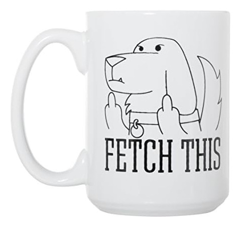 Fetch This - Taza Divertida Para Dueño De Perro - Taza De Ca