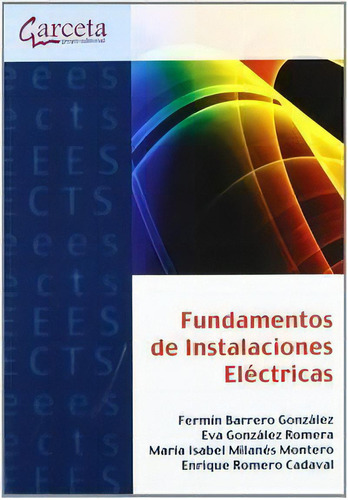 Fundamentos De Instalaciones Electricas, De Barrero González, Fermín. Editorial Ibergarceta Publicaciones S.l., Tapa Blanda En Español